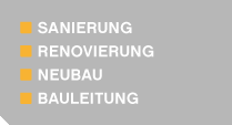 Sanierung - Renovierung - Neubau - Bauleitung